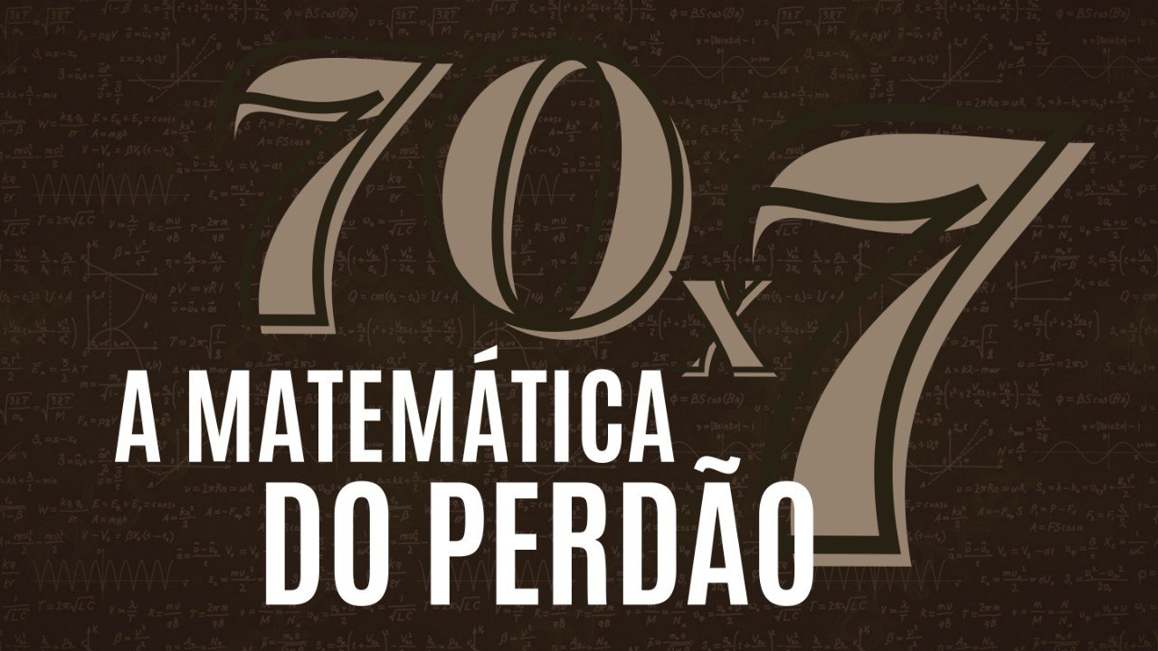 70×7 – A matemática do perdão